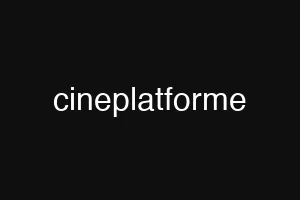 cineplatforme