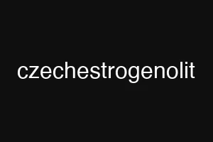 czechestrogenolit