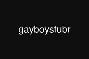 gayboystubr