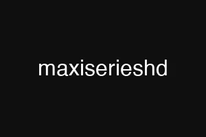 maxiserieshd