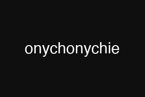 onychonychie