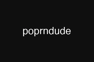 poprndude