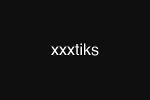 xxxtiks