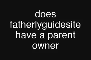does fatherlyguidesite have a parent owner