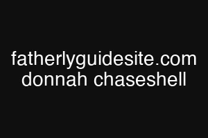 fatherlyguidesite.com donnah chaseshell