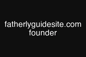 fatherlyguidesite.com founder